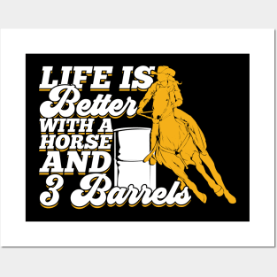 Life Is Better With A Horse And 3 Barrels Posters and Art